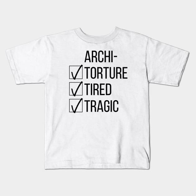 Architecture Student Tired Tragic Gift Idea Kids T-Shirt by A.P.